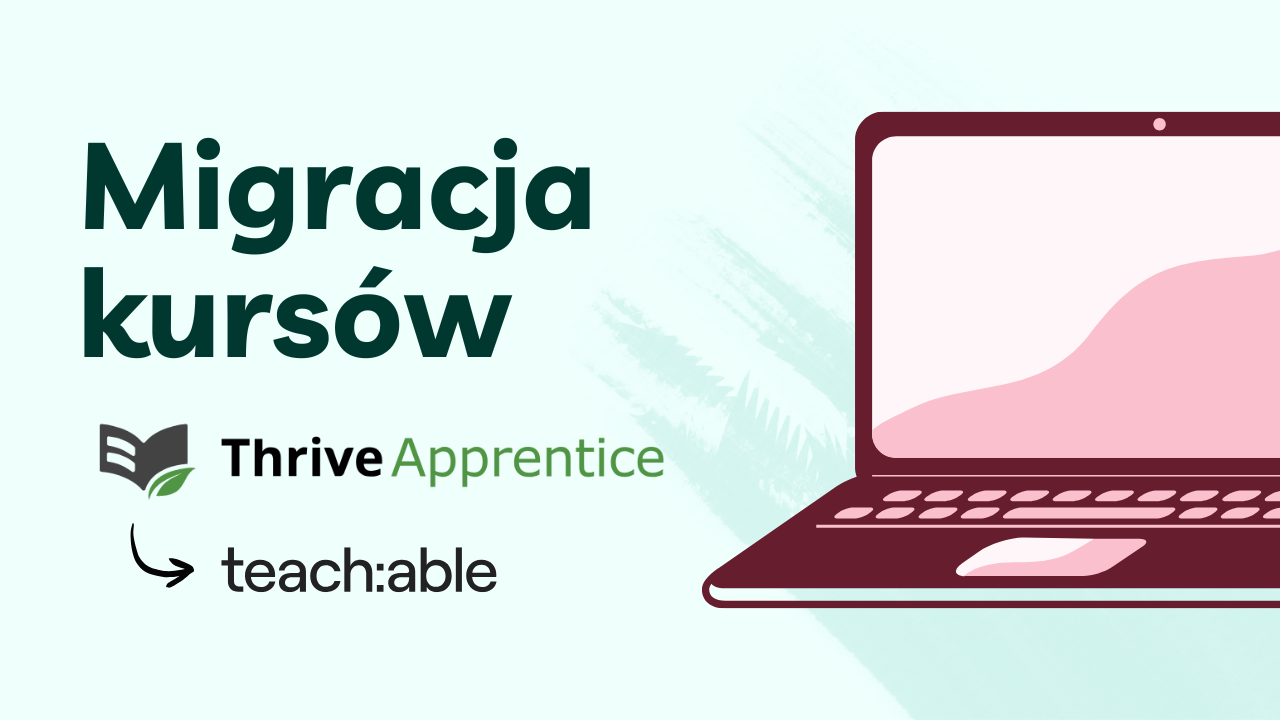 Migracja kursów: Thrive Apprentice -> Teachable