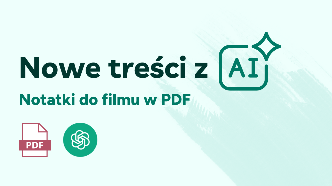 Nowe treści z AI: notatki do filmu w PDF